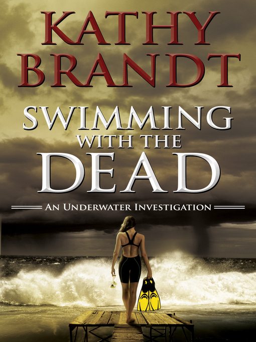 Title details for Swimming with the Dead by Kathy Brandt - Available